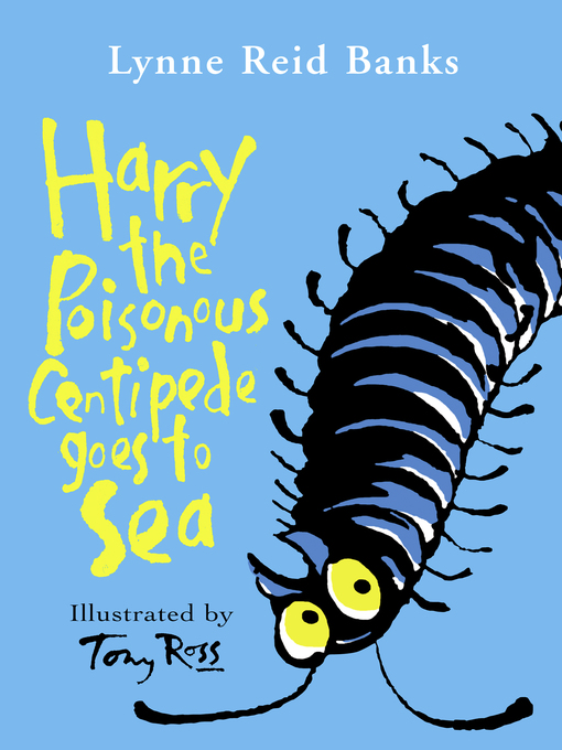 Title details for Harry the Poisonous Centipede Goes to Sea by Lynne Reid Banks - Available